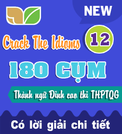 180 Cụm Thành Ngữ Đỉnh Cao Ôn Thi THPTQG (Crack The Idioms)